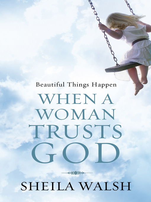Title details for Beautiful Things Happen When a Woman Trusts God by Sheila Walsh - Available